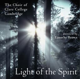 Light of the Spirit - Choir of Clare College, Cambridge