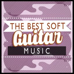 The Best Soft Guitar Music - Soft Guitar Music