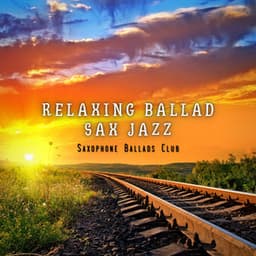 Relaxing Ballad Sax Jazz - Saxophone Ballads Club