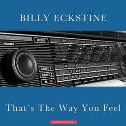 That's The Way You Feel - Billy Eckstine