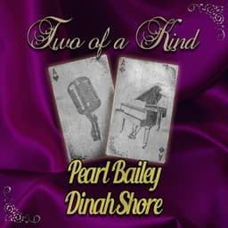 Two of a Kind: Pearl Bailey & Dinah Shore - Pearl Bailey