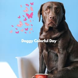 Doggy Colorful Day - Music for Leaving Dogs Home Alone