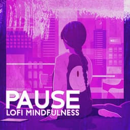 Pause: Lofi Mindfulness - Dj Lofi