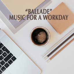 "Ballade" - Music for a Workday - Johann Sebastian Bach