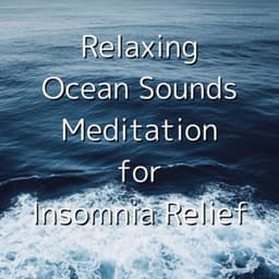 Relaxing Ocean Sounds Meditation for Insomnia Relief - Ocean Waves for Deep Sleep