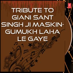 Tribute To Giani Sant Singh Ji Maskin-Gumukh Laha Le Gaye - Bibi Navneet Kaur