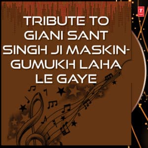 Tribute To Giani Sant Singh Ji Maskin-Gumukh Laha Le Gaye - Bibi Navneet Kaur