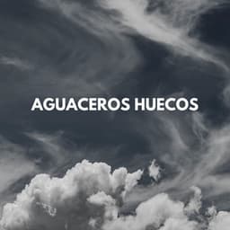 Aguaceros Huecos - Sonidos de hombre de lluvia