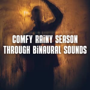 Comfy Rainy Season Through Binaural Sounds - Binaural Shapers