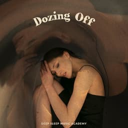 Dozing Off - Deep Sleep Music Academy