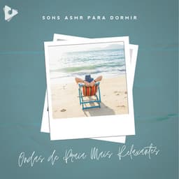 Ondas de Praia Mais Relaxantes - Sons ASMR para Dormir