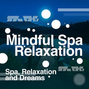 Mindful Spa Relaxation - Spa, Relaxation and Dreams