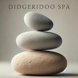 Didgeridoo Spa: Aboriginal Relaxation Massage Music - Mindfulness Meditation Music Spa Maestro