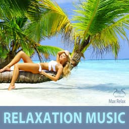 Relaxation Music - Max Relaxation