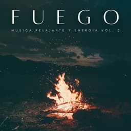 Fuego: Música Relajante y Energía Vol. 2 - Ruido de la naturaleza