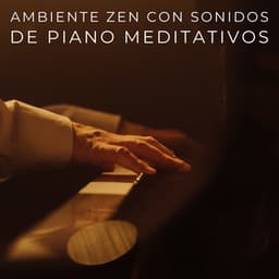 Ambiente Zen Con Sonidos De Piano Meditativos - Pianoramix