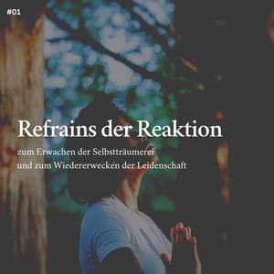 * Refrains der Reaktion zum Erwachen der Selbstträumerei und zum Wiedererwecken der Leidenschaft * - Schlafmusik