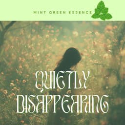 Quietly Disappearing - Mint Green Essence