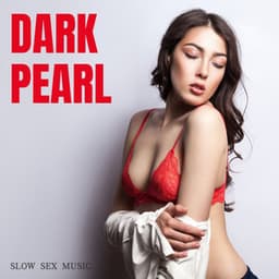 Dark Pearl: Bedroom Playlist - Slow Sex Music