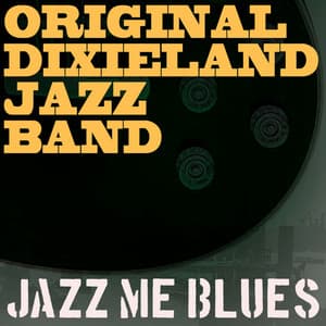 Jazz Me Blues - Original Dixieland Jazz Band
