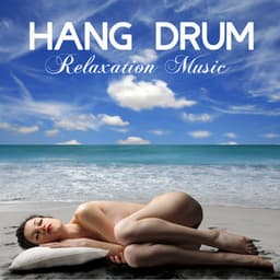 Hang Drum Relaxation Music: Music for Spa, Sleep, Massage, Meditation, Tai Chi - Hang Drum