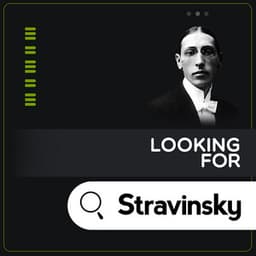 Looking for Stravinsky - Igor Stravinsky