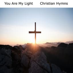 You Are My Light - Christian Hymns