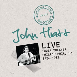 Authorized Bootleg: Live At The Tower Theater, Philadelphia, PA 8/26/87 - John Hiatt