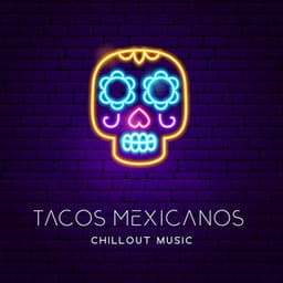 Tacos Mexicanos: Chillout Music Lounge y Fiesta Latina - Academia de Música Chillout