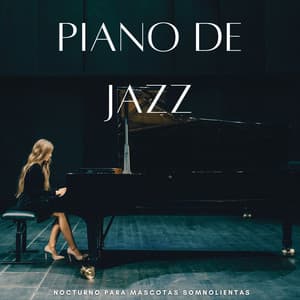 Piano De Jazz Nocturno Para Mascotas Somnolientas - Colección Piano Jazz