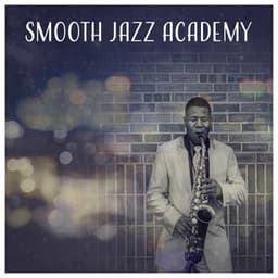 Smooth Jazz Academy – Relaxing Music Jazz, Dinner Background Music, Moody Jazz, Inspirational Sounds - Classical Jazz Academy