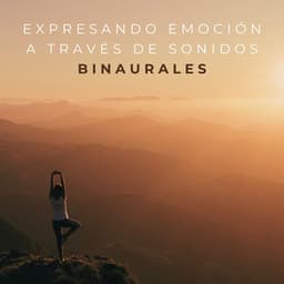 Expresando Emoción A Través De Sonidos Binaurales - Ritmos Binaurales MT