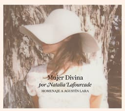 Mujer Divina - Homenaje a Agustín Lara - Natalia Lafourcade