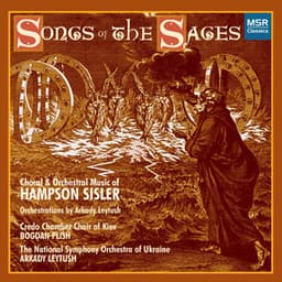 Hampson Sisler: Songs of the Sages - Orchestral and Choral Music - Hampson Sisler