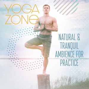 Yoga Zone. Natural & Tranquil Ambience for Practice - Special Yoga Creator