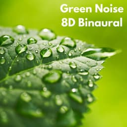 Green Noise 8D Binaural - Green Noise For Sleep