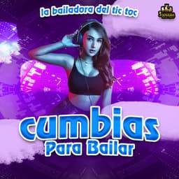La Bailadora Del Tic Toc - Cumbias Para Bailar