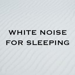 White Noise for Sleeping - White Noise for Sleeping
