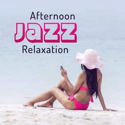 Afternoon Jazz Relaxation - Serenity Jazz Collection