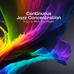 Continuous Jazz Concentration - Focus at Work Jazz Playlist