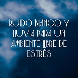 Serenata En El Lugar De Trabajo: Ruido Blanco Y Lluvia Para Un Ambiente Libre De Estrés - Sonidos De Ruído Blanco
