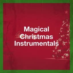 Magical Christmas Instrumentals - Christmas Songs