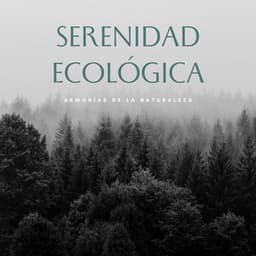 Serenidad Ecológica: Armonías De La Naturaleza - Música Instrumental Maestro
