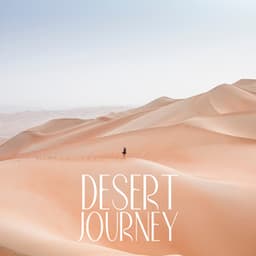 Desert Journey: Arabian Flute & Armenian Duduk Therapeutic Music - World Music For The New Age
