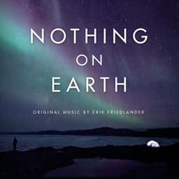 Nothing on Earth Soundtrack - Erik Friedlander