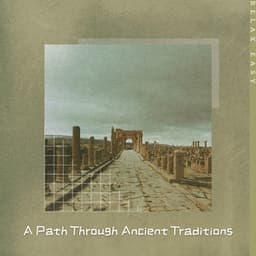 A Path Through Ancient Traditions - Relax Easy