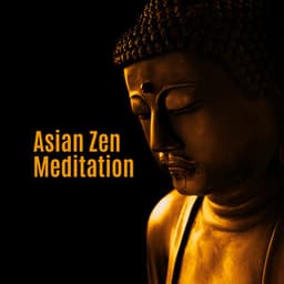Asian Zen Meditation: Authentic Far Eastern Music for Zen Buddhist Meditation and Yoga Rituals - Mindfullness Meditation World