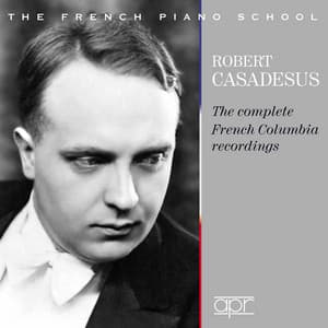 The Complete French Columbia Recordings - Robert Casadesus