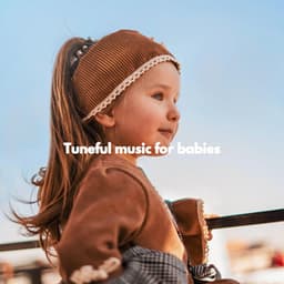 Tuneful music for babies - Baby Lullaby Playlist