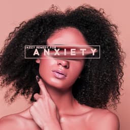 Jazzy Remedy for Anxiety: Music Helps to Improve the Mood and Relax, Bossa Nova Sounds - Soft Jazz Music Fantasy